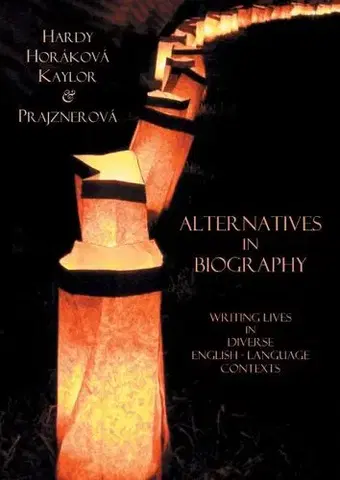 Pre vysoké školy Alternatives in Biography - Stephen Hardy,Michael Kaylor,Kateřina Prajznerová,Martina Horáková