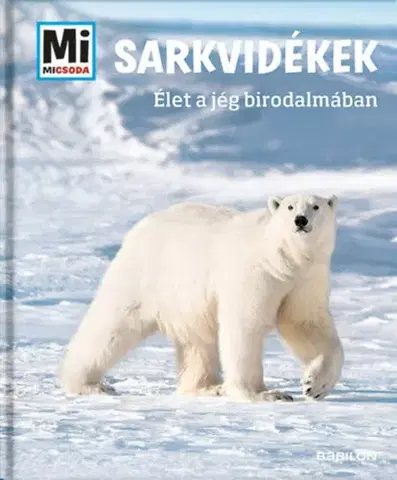 Geografia, svet Sarkvidékek - Élet a jég birodalmában - Manfred Baur