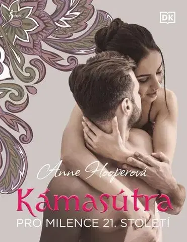 Sex a erotika Kámasútra pro milence 21. století, 4. vydání - Anne Hooper
