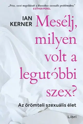 Rozvoj osobnosti Mesélj, milyen volt a legutóbbi szex? - Ian Kerner