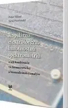 Chémia Kapilárna elektroforéza, hmotnostná spektrometria a ich kombinácie vo farmaceutickej a biomedicínskej analýze - Peter Mikuš,Juraj Piešťanský
