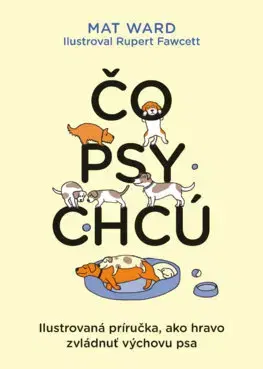 Psy, kynológia Čo psy chcú - Mat Ward,Jana Brožíková