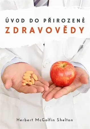 Alternatívna medicína - ostatné Úvod do přirozené zdravovědy - Herbert McGolfin Shelton