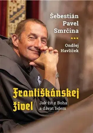 Náboženstvo Františkánskej živel - Šebestián Pavel Smrčina,Ondřej Havlíček