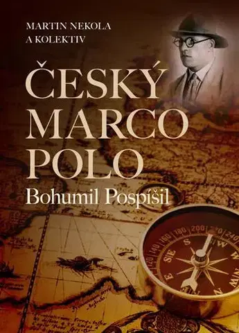 Osobnosti Český Marco Polo Bohumil Pospíšil - Martin Nekola