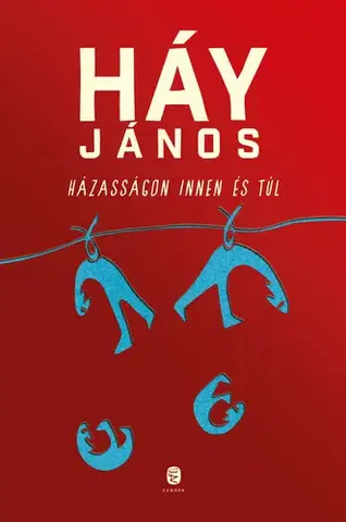 Svetová beletria Házasságon innen és túl - János Háy