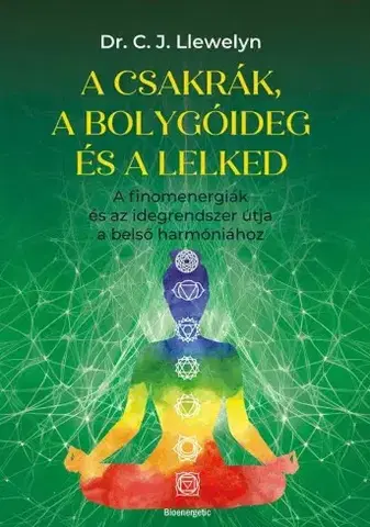 Duchovný rozvoj A csakrák, a bolygóideg és a lelked - Dr. C. J. Llewelyn