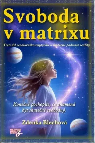 Ezoterika - ostatné Svoboda v matrixu - Zdenka Blechová