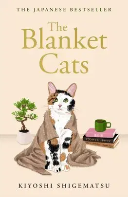 Svetová beletria The Blanket Cats - Kiyoshi Shigematsu,Jesse Kirkwood