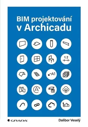 Počítačová literatúra - ostatné BIM projektování v Archicadu - Dalibor Veselý