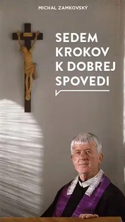 Kresťanstvo Sedem krokov k dobrej spovedi - Michal Zamkovský