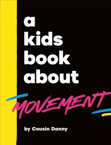 Encyklopédie pre deti a mládež - ostatné A Kids Book About Movement - Danny Batimana