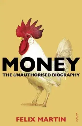 Financie, finančný trh, investovanie Money - The Unauthorised Biography - Felix Martin