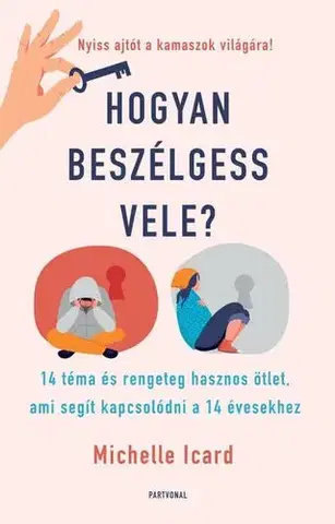 Výchova, cvičenie a hry s deťmi Hogyan beszélgess vele? - Michelle Icard