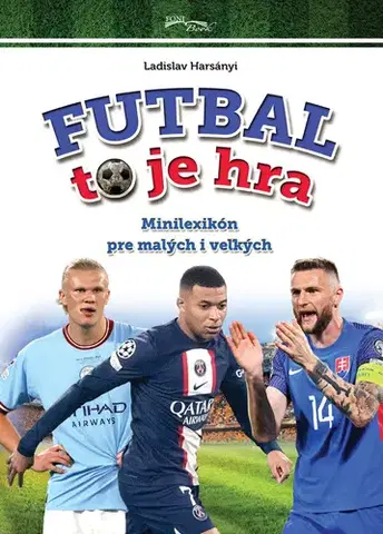 Futbal, hokej Futbal to je hra, 2. vydanie - Ladislav Harsányi