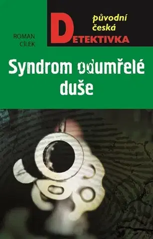 Detektívky, trilery, horory Syndrom odumřelé duše - Roman Cílek