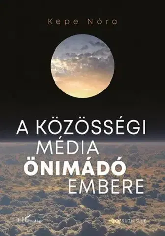 Odborná a náučná literatúra - ostatné A közösségi média önimádó embere - Nóra Kepe