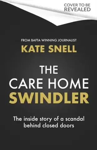 Detektívky, trilery, horory The Care Home Swindler - Kate Snell