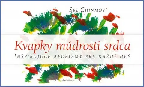 Náboženstvo - ostatné Kvapky múdrosti srdca - Sri Chinmoy,neuvedený