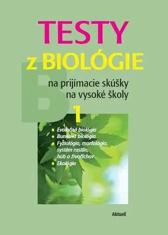 Prijímačky na vysoké školy Testy z biológie na prijímacie skúšky na vysoké školy 1 - Petra Augustinová