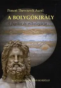 Astronómia, vesmír, fyzika A bolygókirály - Ponori Thewrewk Aurél