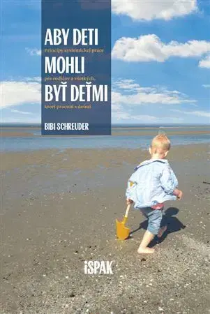 Výchova, cvičenie a hry s deťmi Aby deti mohli byť deťmi - Bibi Schreuder