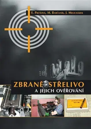 Armáda, zbrane a vojenská technika Zbraně, střelivo a jejich ověřování - E. Průšová