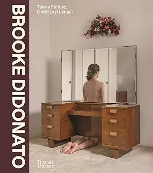 Fotografia Brooke DiDonato: Take a Picture, It Will Last Longer - Brooke DiDonato