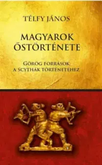 História - ostatné Magyarok őstörténete - Görög források a scythák történetéhez - János Télfy
