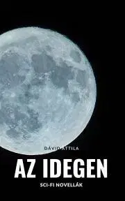 Sci-fi a fantasy Az Idegen - Dávid Attila