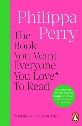 Psychológia, etika The Book You Want Everyone You Love* To Read *(and maybe a few you don’t) - Philippa Perry