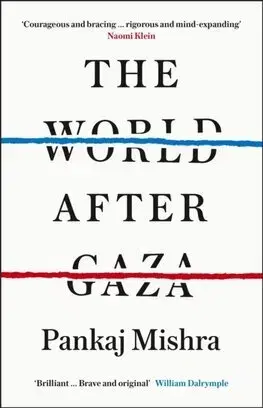 Politológia The World After Gaza - Pankaj Mishra