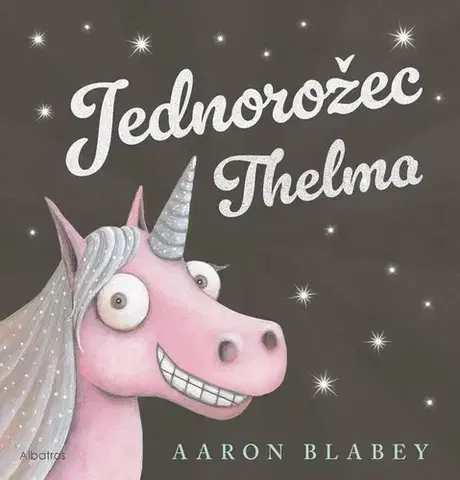 Rozprávky Jednorožec Thelma - Aaron Blabey,Aaron Blabey,Jana Báliková