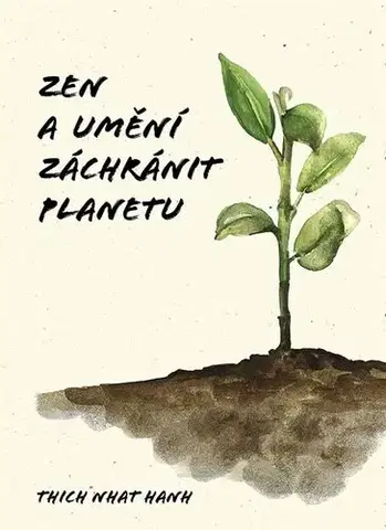 Joga, meditácia Zen a umění zachránit planetu - Thich Nhat Hanh