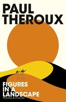 Cudzojazyčná literatúra Figures in a Landscape - Hamish Hamilton,Paul Theroux