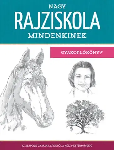 Kreslenie, maľovanie Nagy rajziskola mindenkinek - Walter Foster