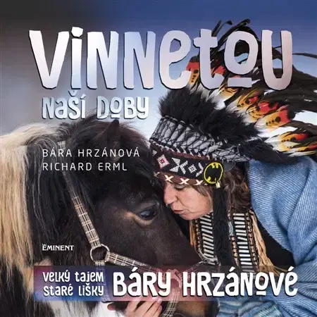 Fejtóny, rozhovory, reportáže Vinnetou naší doby - Barbora Hrzánová,Richard Erml