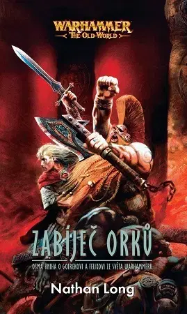Sci-fi a fantasy Warhammer - The Old World: Zabíječ orků - Nathan Long,Leona Malčíková