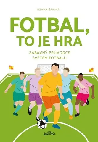 Futbal, hokej Fotbal, to je hra - Alena Ryšánová