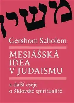 Eseje, úvahy, štúdie Mesiášská idea v judaismu - Scholem Gershom