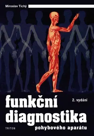 Medicína - ostatné Funkční diagnostika pohybového aparátu 2. vydání - Miroslav Tichý