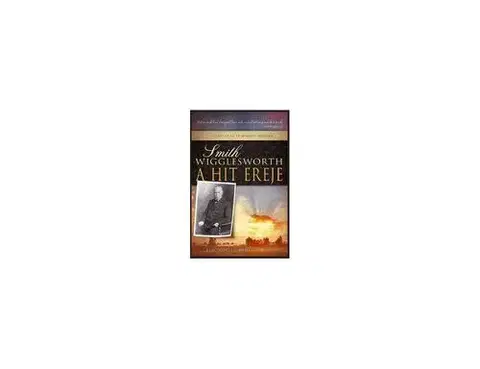Filozofia A hit ereje 1. - Smith Wigglesworth