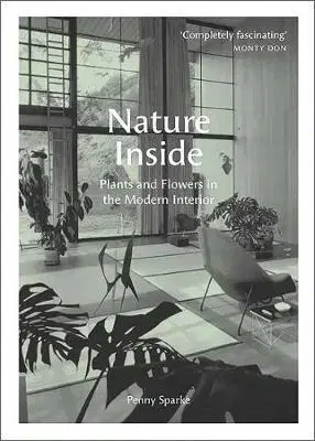 Architektúra Nature Inside: Plants and Flowers in the Modern Interior - Penny Sparke