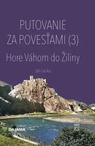 Mytológia Putovanie za povesťami III. – Hore Váhom do Žiliny - Ján Lacika