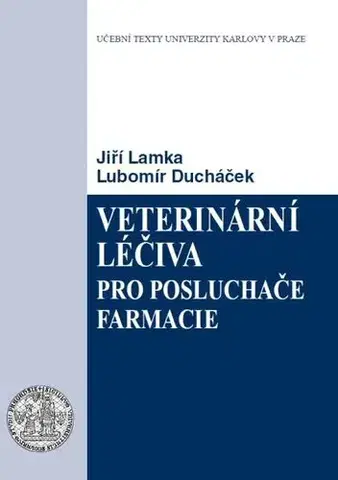 Pre vysoké školy Veterinární léčiva pro posluchače farmacie - Jiří Lamka,Lubomír Ducháček