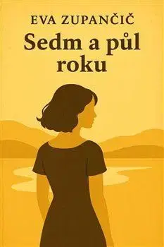 Beletria - ostatné Sedm a půl roku - Eva Zupančič