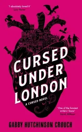 Sci-fi a fantasy Cursed Under London - Gabby Hutchinson Crouch