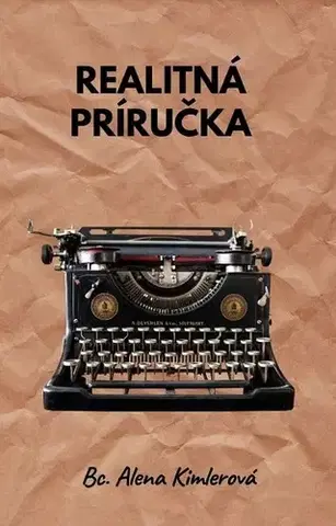 Biznis a kariéra Realitná príručka - Bc. Alena Kimlerová
