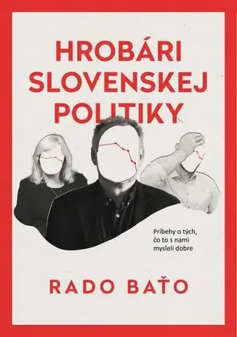 Politológia Hrobári slovenskej politiky - Rado Baťo