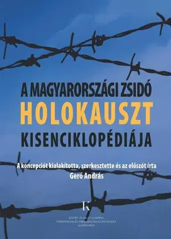Politológia A magyarországi zsidó holokauszt kisenciklopédiája - Bolgár Dániel,András Gerő,Ökrös Fruzsina